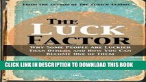 Ebook The Luck Factor: Why Some People Are Luckier Than Others and How You Can Become One of Them