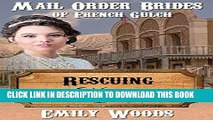 Best Seller Mail Order Bride: Rescuing Katie (Mail Order Brides of French Gulch Book 1) Free