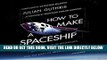 [READ] EBOOK How to Make a Spaceship: A Band of Renegades, an Epic Race and the Birth of Private