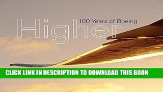 Ebook Higher: 100 Years of Boeing Free Read
