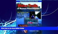 Big Deals  Water Trails of Western Massachusetts: AMC Guide to Paddling Ponds, Lakes and Rivers