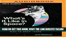 [FREE] EBOOK What s It Like in Space?: Stories from Astronauts Who ve Been There ONLINE COLLECTION