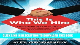Best Seller This is Who We Hire: How to get a job, succeed in it, and get promoted. Free Read