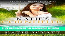 Ebook Mail Order Bride: Katie s Cornfields: Inspirational Pioneer Romance (Historical Tales of