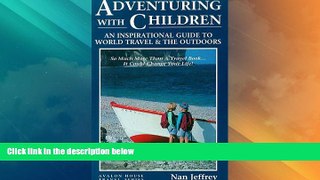 Big Deals  Adventuring With Children: An Inspirational Guide to World Travel and the Outdoors