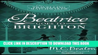 Best Seller Beatrice Goes to Brighton (The Traveling Matchmaker series Book 4) Free Read