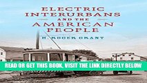 [READ] EBOOK Electric Interurbans and the American People (Railroads Past and Present) ONLINE
