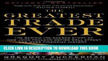 Ebook The Greatest Trade Ever: The Behind-the-Scenes Story of How John Paulson Defied Wall Street