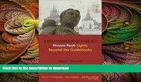 READ THE NEW BOOK King Norodomâ€™s Head: Phnom Penh Sights Beyond the Guidebooks READ EBOOK