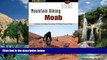 Big Deals  Mountain Biking Moab: A Guide To Moab s Greatest Off-Road Bicycle Rides (Regional