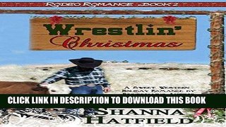 Ebook Wrestlin  Christmas: (Sweet Western Holiday Romance) (Rodeo Romance Book 2) Free Read
