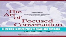 Ebook The Art of Focused Conversation: 100 Ways to Access Group Wisdom in the Workplace (ICA