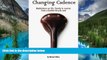 Must Have  Changing Cadence: Meditations on Life, Family and Country from a Leather Bicycle Seat
