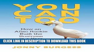 Ebook You Can Too: How An Aflac Rookie Built The Business In A Year Free Read