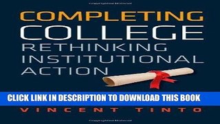 Ebook Completing College: Rethinking Institutional Action Free Read