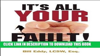 Best Seller It s All Your Fault!: 12 Tips for Managing People Who Blame Others for Everything Free