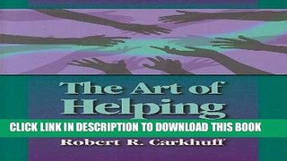 Best Seller The Art of Helping, 9th Edition Free Read