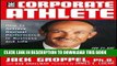 Best Seller The Corporate Athlete: How to Achieve Maximal Performance in Business and Life Free Read