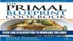 [PDF] The Primal Blueprint Cookbook: Primal, Low Carb, Paleo, Grain-Free, Dairy-Free and