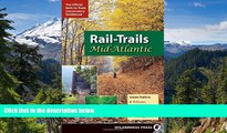 READ FULL  Rail-Trails Mid-Atlantic: Delaware, Maryland, Virginia, Washington DC and West