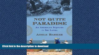 FAVORIT BOOK Not Quite Paradise: An American Sojourn in Sri Lanka READ EBOOK