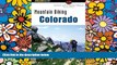 READ FULL  Mountain Biking Colorado: An Atlas Of Colorado s Greatest Off-Road Bicycle Rides (State