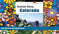 READ FULL  Mountain Biking Colorado: An Atlas Of Colorado s Greatest Off-Road Bicycle Rides (State