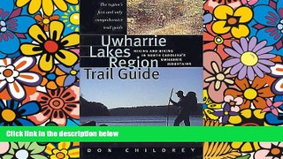 READ FULL  Uwharrie Lakes Region Trail Guide: Hiking and Biking in North Carolina s Uwharrie