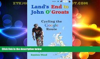 Big Deals  Land s End to John O Groats - Cycling the Google Route: Roy s Mad Adventure  Full Read