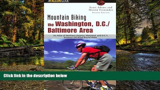 READ FULL  Mountain Biking the Washington, D.C./Baltimore Area, 4th: An Atlas of Northern