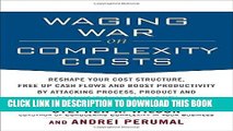 [READ] EBOOK Waging War on Complexity Costs: Reshape Your Cost Structure, Free Up Cash Flows and