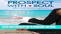 [FREE] EBOOK Prospect with Soul for Real Estate Agents: Discovering the Perfect Prospecting