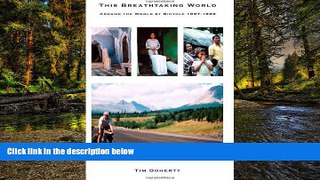 Must Have  This Breathtaking World: Around the World by Bicycle 1997 - 1999  Premium PDF Full Ebook