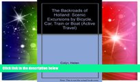 READ FULL  The Backroads of Holland: Scenic Excursions by Bicycle, Car, Train, or Boat (Active