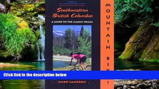 Must Have  Mountain Bike! Southwestern British Columbia (America by Mountain Bike)  READ Ebook