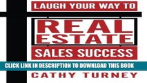 [READ] EBOOK Laugh Your Way to Real Estate Sales Success: For Real Estate Agents, WannaBes,