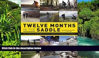 READ FULL  Twelve Months in the Saddle: The Story of How Two Cyclists Tackled a Dozen Epic Rides