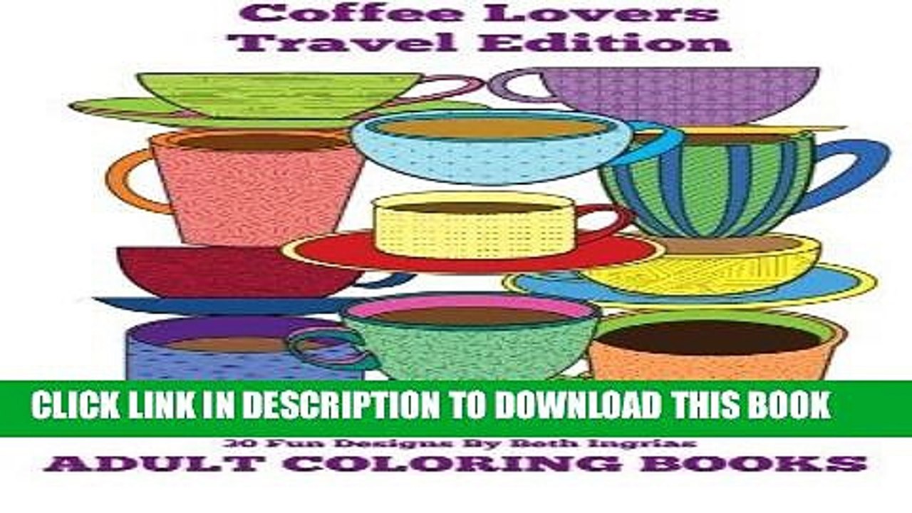 [PDF] Adult Coloring Books: Coffee Lovers Travel Edition (Volume 7) Popular Collection