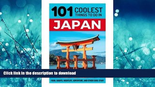 PDF ONLINE Japan: Japan Travel Guide: 101 Coolest Things to Do in Japan (Tokyo Travel, Kyoto