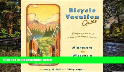 READ FULL  Bicycle Vacation Guide, Minnesota and Wisconsin: Minnesota, Wisconsin  READ Ebook