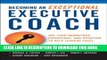 [READ] EBOOK Becoming an Exceptional Executive Coach: Use Your Knowledge, Experience, and