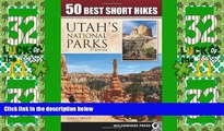 Big Deals  50 Best Short Hikes in Utah s National Parks  Best Seller Books Most Wanted