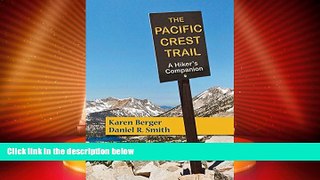 Big Deals  The Pacific Crest Trail: A Hiker s Companion (Second Edition)  Full Read Best Seller