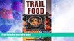 Big Deals  Trail Food: Drying and Cooking Food for Backpacking and Paddling  Full Read Most Wanted