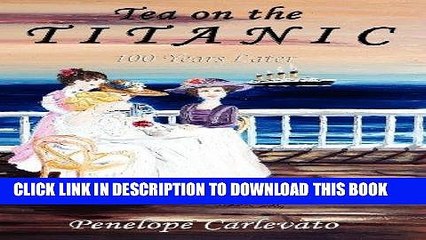 [PDF] Tea on the Titanic: 100 Years Later Full Online