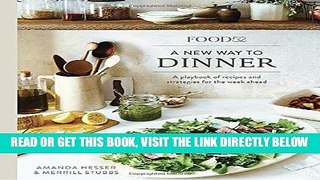 [EBOOK] DOWNLOAD Food52 A New Way to Dinner: A Playbook of Recipes and Strategies for the Week
