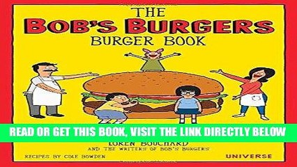 [EBOOK] DOWNLOAD The Bob s Burgers Burger Book: Real Recipes for Joke Burgers PDF