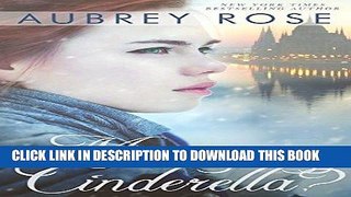 [Read] Ebook Me, Cinderella? (A New Adult Romance Novel) New Version