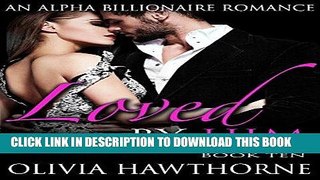 [Read] PDF LOVED by Him - An Alpha Billionaire Romance (Henley   Roman - Book Ten) (Henley and