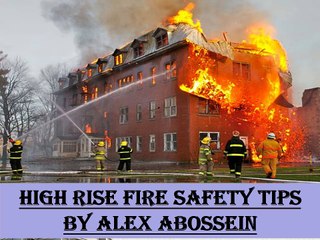 High Rise Fire Safety Tips by Alex Abossein